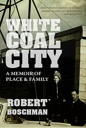 White Coal City - A Memoir of Place and Family.