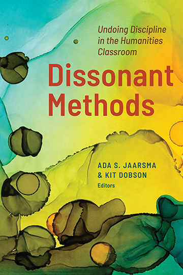 Dissonant Methods: Undoing Discipline in the Humanities Classroom book cover.
