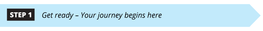 Step 1 - Your journey begins here.