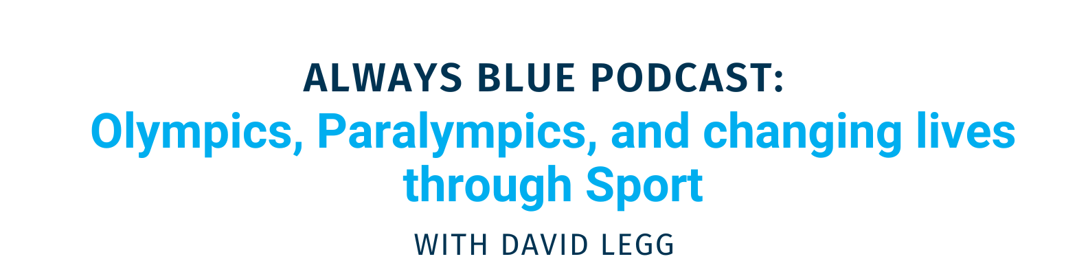 Always Blue Podcast: Changing lives through sport