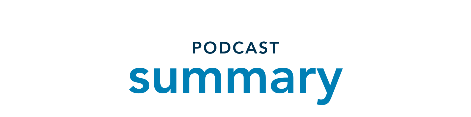 Podcast summary