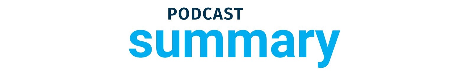 Podcast summary