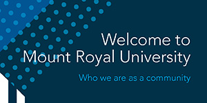 Welcome to Mount Royal University: who we are as a community