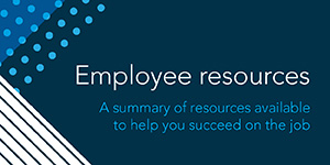 Employee resources: a summary of resources ready to help you succeed on the job