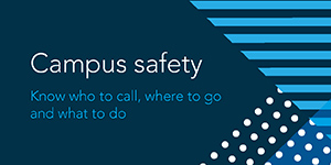 Campus safety: know who to call, where to go and what to do