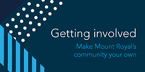 Getting involved: make Mount Royal's community your own
