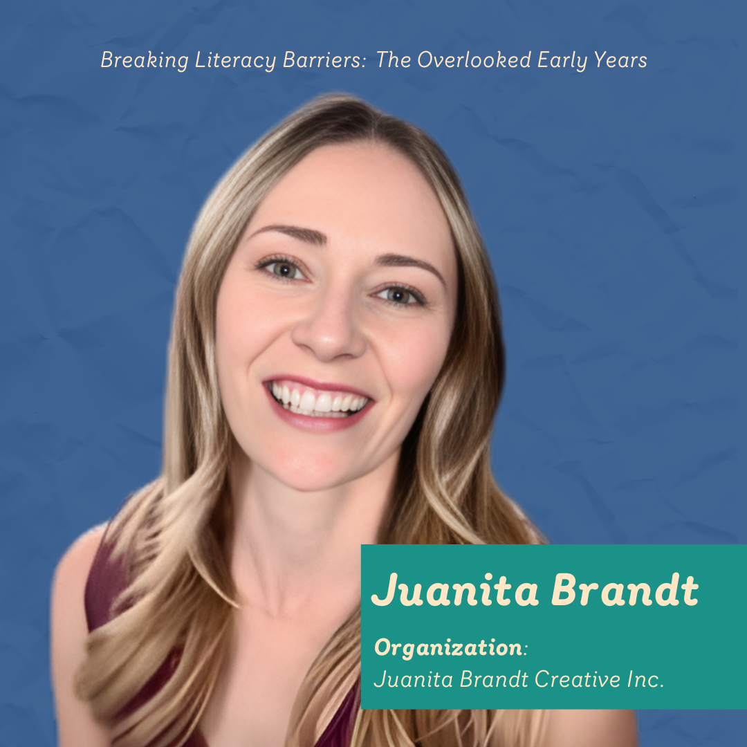 Smiling woman with long blonde hair against a soft blue background, with the text: “Breaking Literacy Barriers: The Overlooked Early Years.” Name card reads “Juanita Brandt – Organization: Juanita Brandt Creative Inc.”